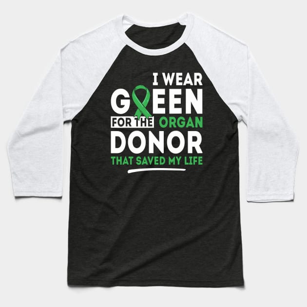 Green For The Organ Donor - Transplant Kidney Liver Surgery Baseball T-Shirt by LEGO